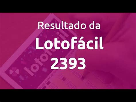 lotofácil 2398,lotofacil 2393 resultado de hoje